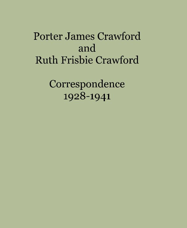 Bekijk Porter James Crawford and Ruth Frisbie Crawford Correspondence 1928-1941 op ehpope