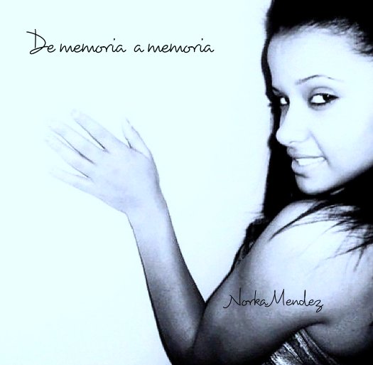 View De memoria  a memoria by Norka Mendez