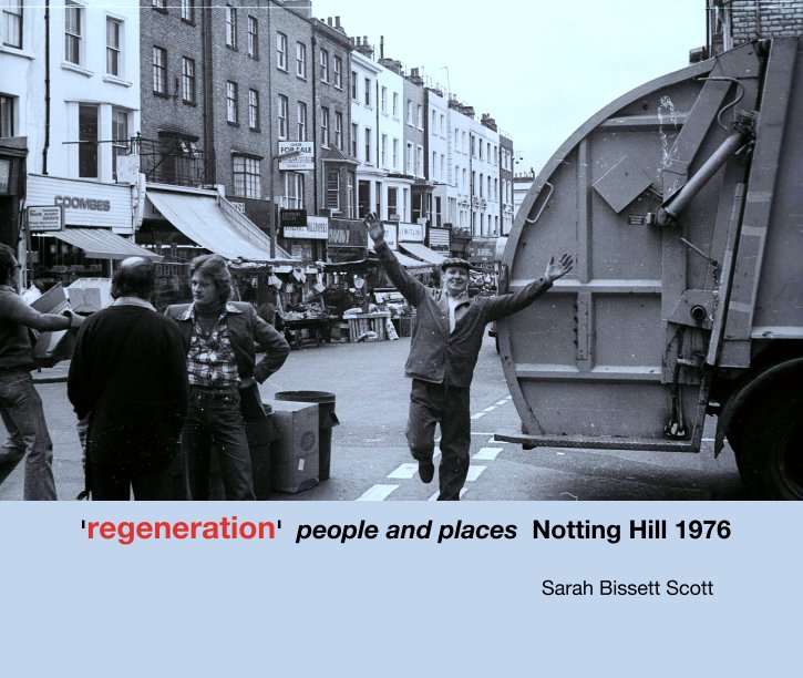 View 'regeneration'  people and places  Notting Hill 1976 by Sarah Bissett Scott