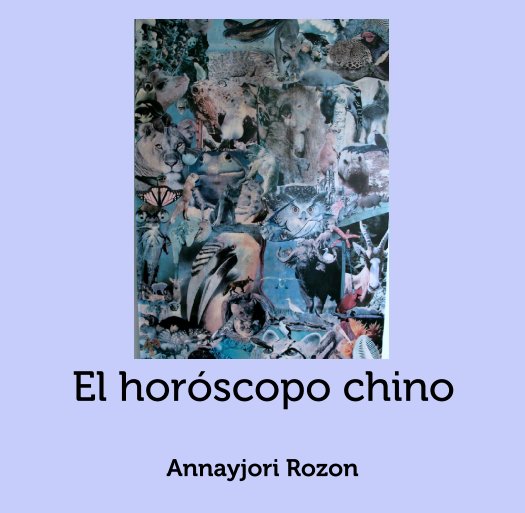 View El horóscopo chino by Annayjori Rozon