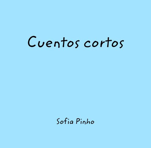 View Cuentos cortos by Sofia Pinho