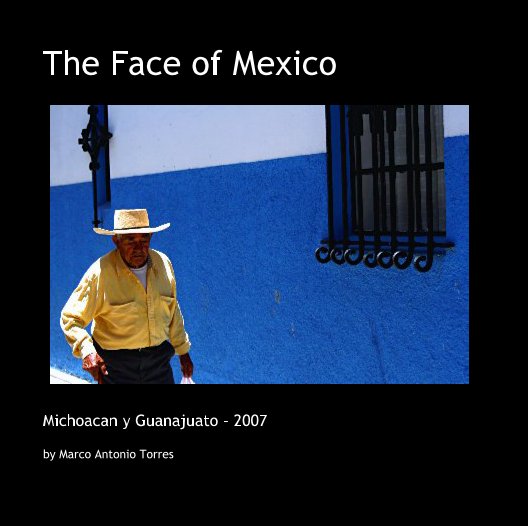 Bekijk The Face of Mexico op Marco Antonio Torres