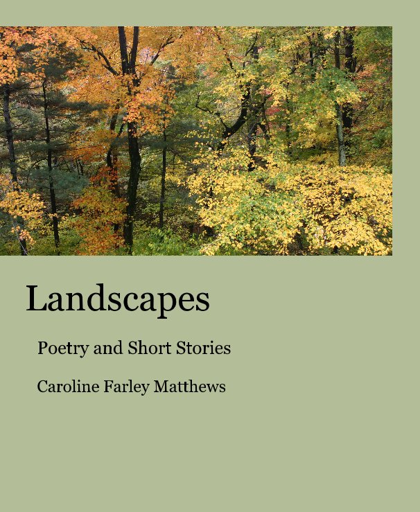 Ver Landscapes por Caroline Farley Matthews with photography by Kathleen Milstein
