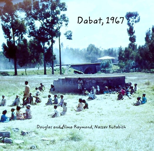 View Dabat, 1967 by Douglas and Alma Raymond, Nasser Kutabish