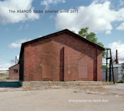The ASARCO Globe Smelter anno 2011 book cover
