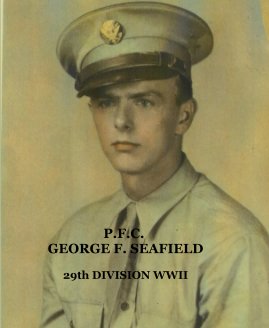 29th Division WWII with PFC George Seafield book cover
