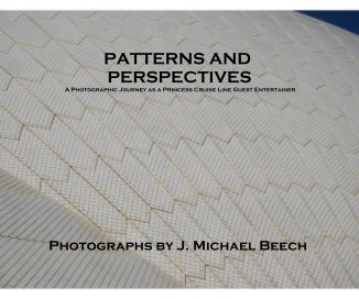 PATTERNS AND PERSPECTIVES A Photographic Journey as a Princess Cruise Line Guest Entertainer book cover