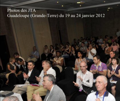 Photos des JTA Guadeloupe (Grande-Terre) du 19 au 24 janvier 2012 book cover