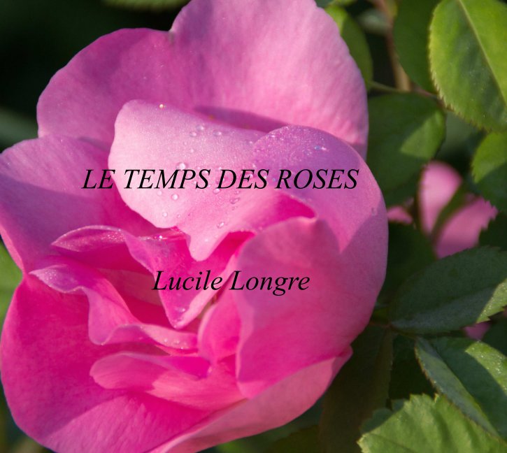 View Le temps des roses by Lucile Longre