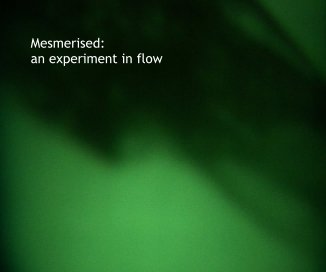Mesmerised: an experiment in flow book cover