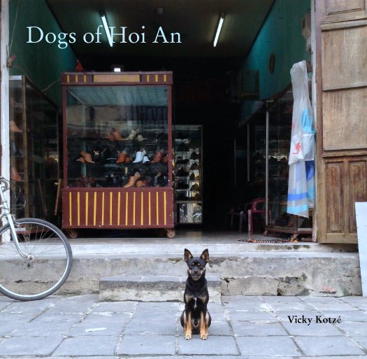 Bekijk Dogs of Hoi An op Vicky Kotzé