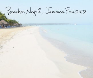 Beaches Negril , Jamaica Fun 2012 book cover