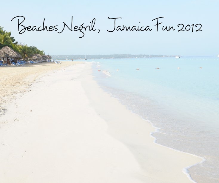 View Beaches Negril , Jamaica Fun 2012 by snickbooks