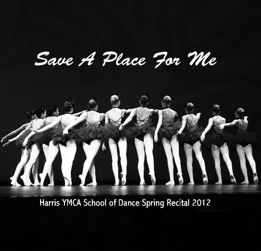 Ver Save A Place For Me 7x7 por Harris YMCA School of Dance Spring Recital 2012
