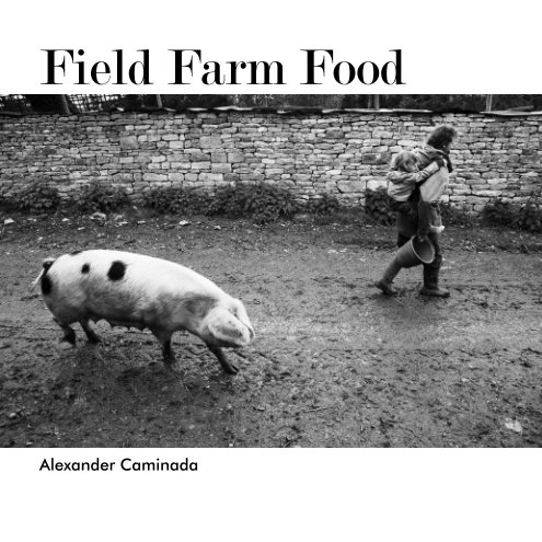 View Field Farm Food (Small Softcover) by Alexander Caminada