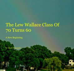 The Lew Wallace Class Of 70 Turns 60 book cover