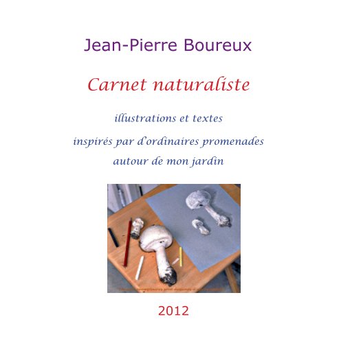 View Carnet naturaliste (version luxe) by Jean-Pierre Boureux