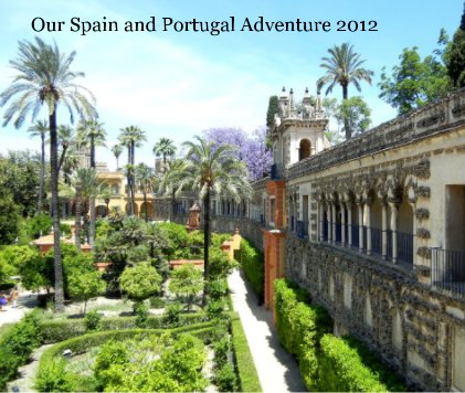 Our Spain and Portugal Adventure 2012 book cover