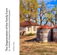 The Degeneration of the Family Farm An Exhibition of Digital Prints and Historical Photographs book cover