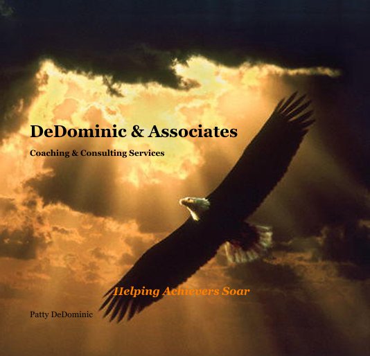 DeDominic and Associates, Inc Coaching and Consulting Services nach Patty DeDominic anzeigen