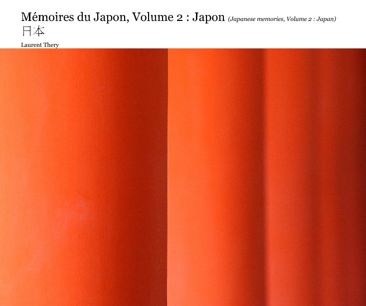 Japanese memories, Volume 2 : Japan | 日本 nach Laurent Thery anzeigen
