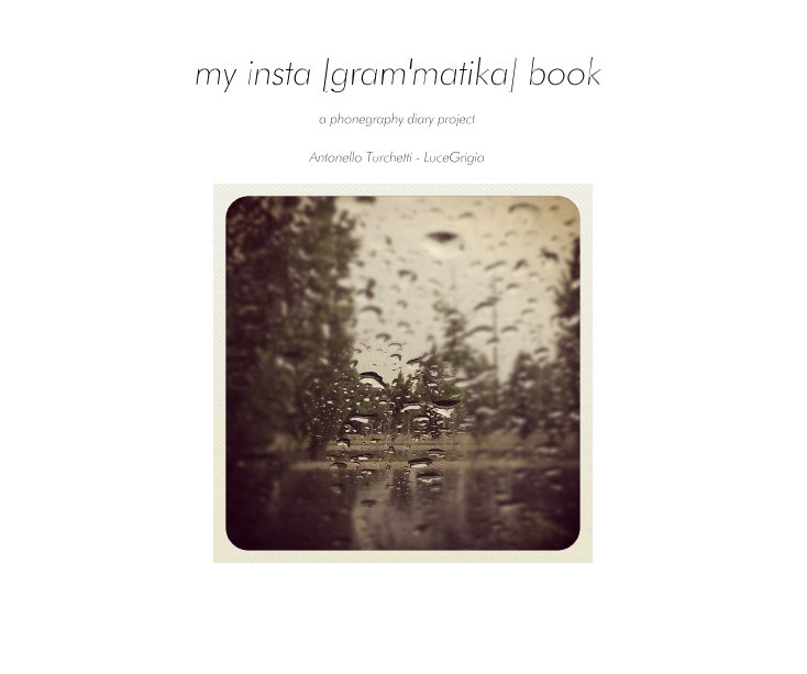View my insta [gram'matika] book by Antonello Turchetti - LuceGrigia