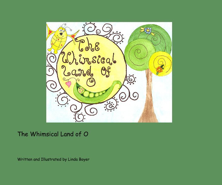 View The Whimsical Land of O by Written and Illustrated by Linda Boyer