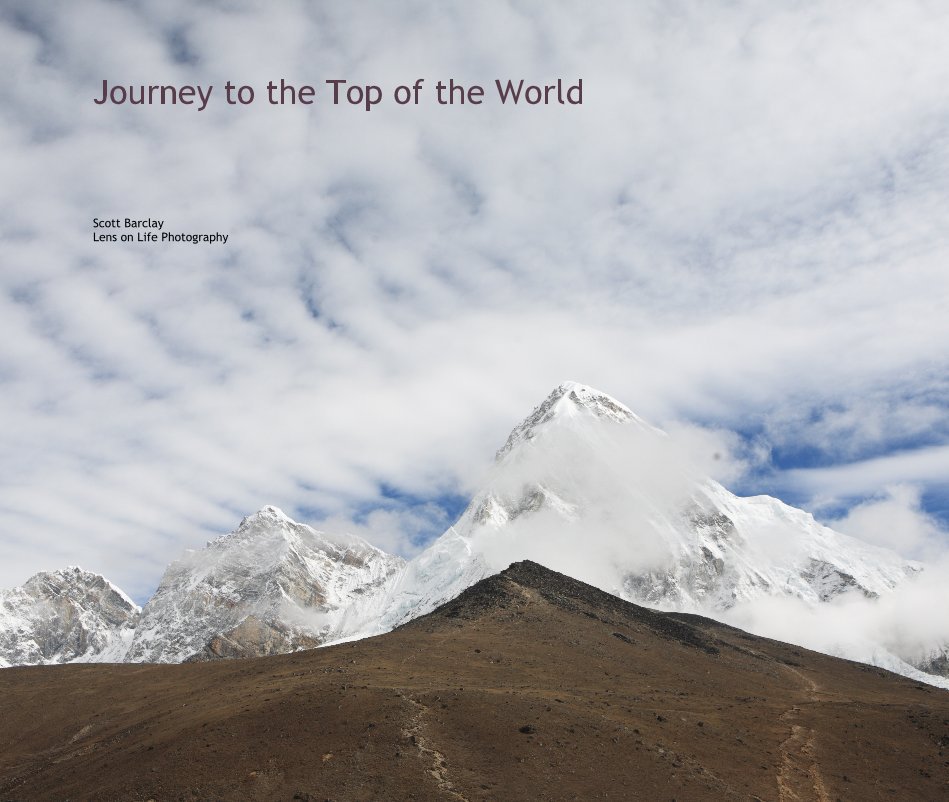 Ver Journey to the Top of the World por Scott Barclay Lens on Life Photography