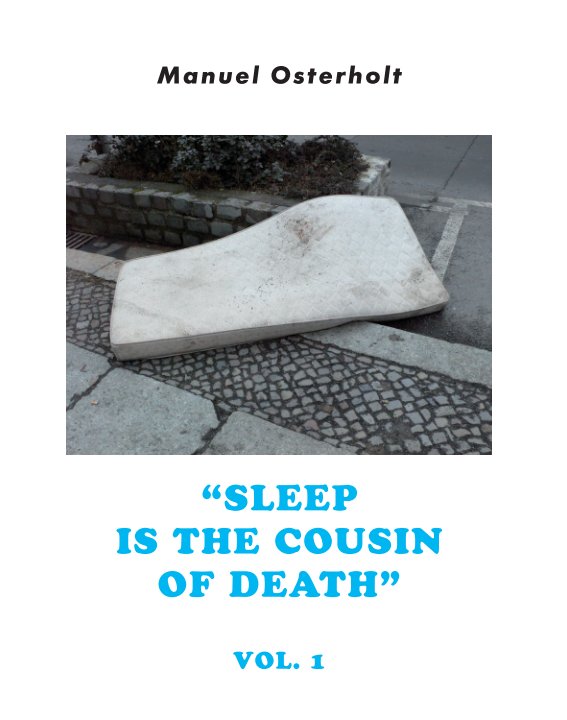 View Sleep Is The Cousin Of Death – Vol.1 by Manuel Osterholt