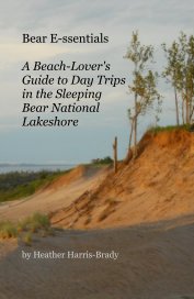 Bear E-ssentials A Beach-Lover's Mobile Guide to Day Trips in the Sleeping Bear National Lakeshore book cover