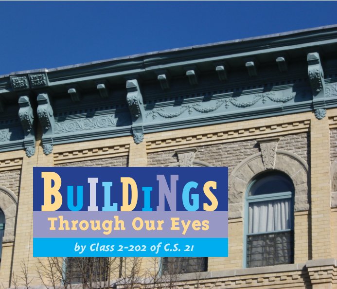 View Buildings Through Our Eyes by Class 2-202 of C.S. 21