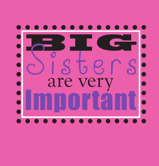 Ver Big Sisters are Very Important por Aunt Kimberly