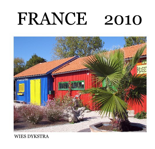 View FRANCE 2010 by WIES DYKSTRA