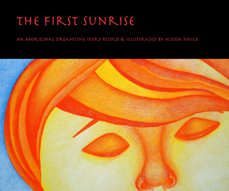 View The First Sunrise by Aleida Foulk