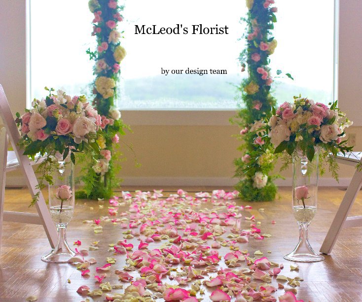 Ver McLeod's Florist por our design team