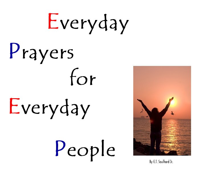 View Everyday Prayers for Everyday People by E.T. Southard Jr.