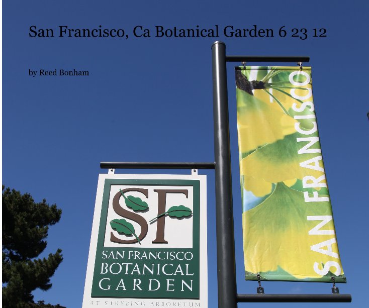 Bekijk San Francisco, Ca Botanical Garden 6 23 12 op Reed Bonham