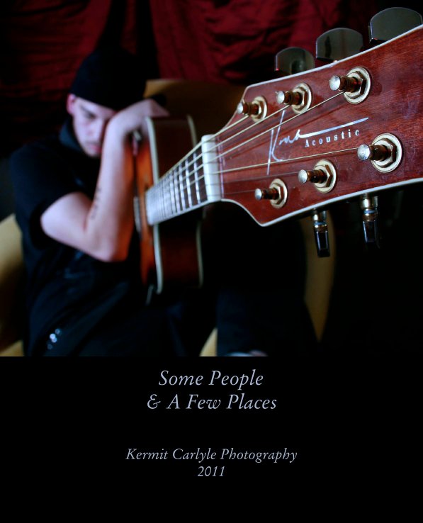 Ver Some People 
& A Few Places por Kermit Carlyle Photography
2011