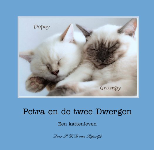 View Petra en de twee Dwergen

Een kattenleven by Door P.W.B van Rijswijk