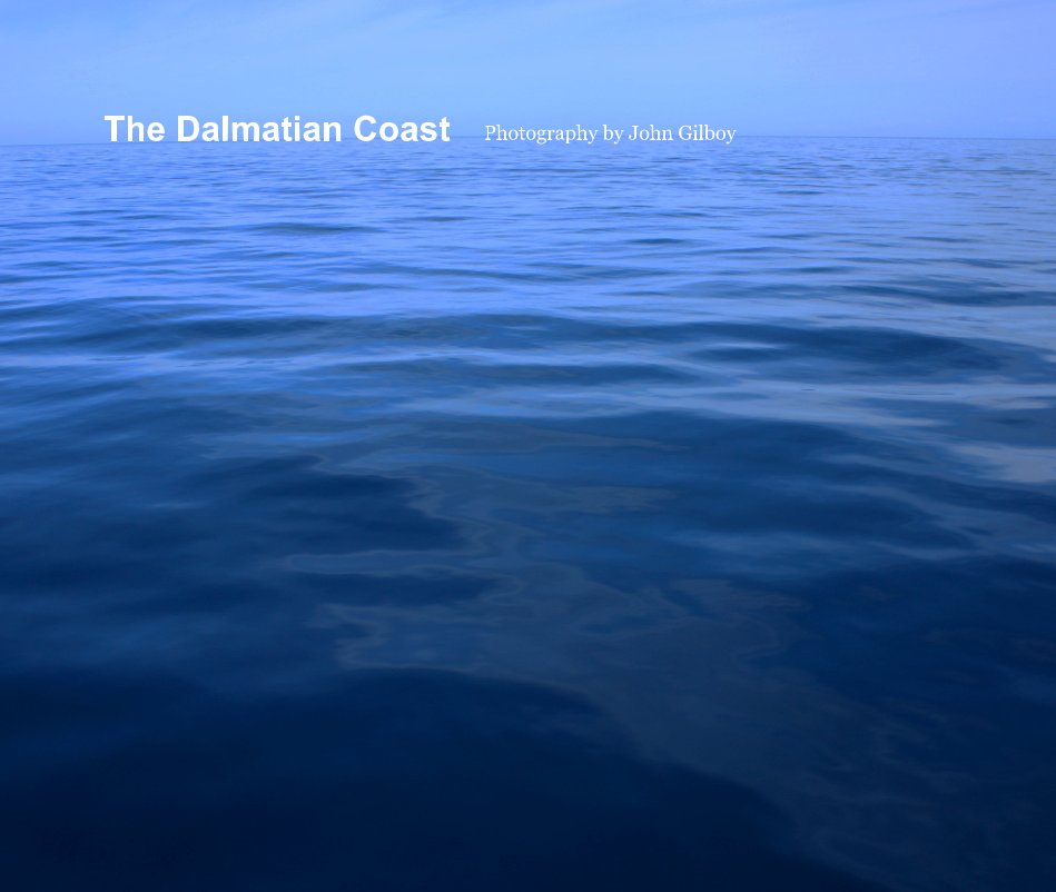 Ver The Dalmatian Coast por Photography by John Gilboy