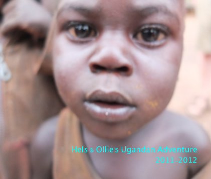 Hels & Ollie's Ugandan Adventure 2011-2012 book cover