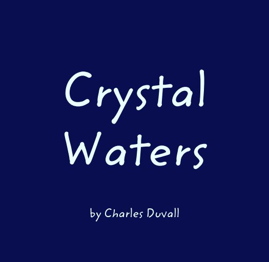 View Crystal 
Waters by Charles Duvall