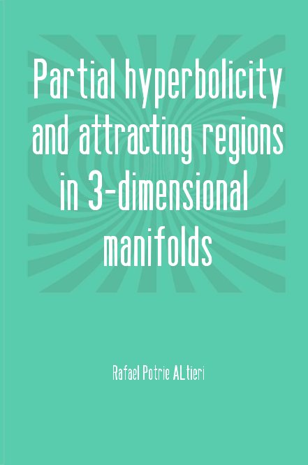 Visualizza Partial hyperbolicity and attracting regions in 3-dimensional manifolds di Nati de León