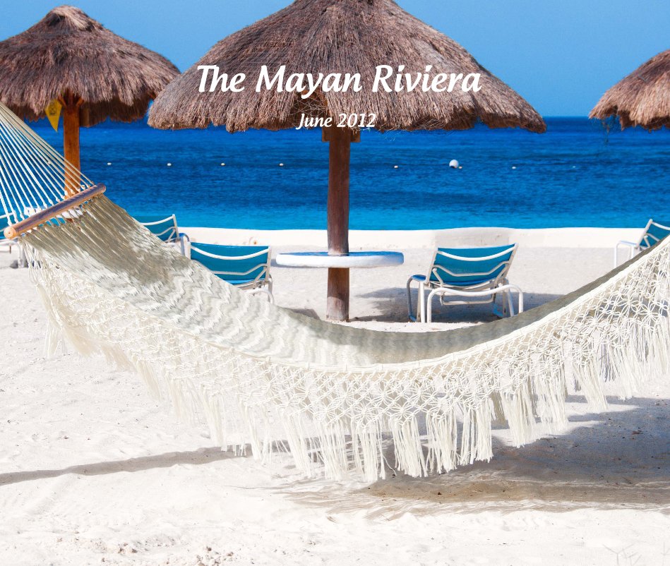 Ver The Mayan Riviera June 2012 por emmalmurphy