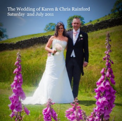 The Wedding of Karen & Chris Rainford Saturday  2nd July 2011 book cover
