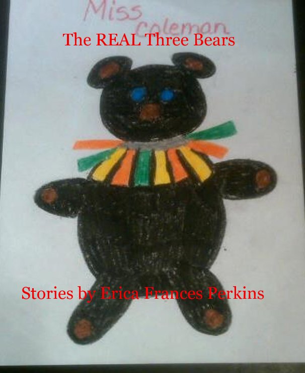 View The REAL Three Bears Stories by Erica Frances Perkins by Erica Frances Perkins