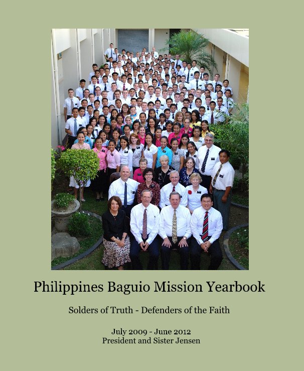 View Philippines Baguio Mission Yearbook Solders of Truth - Defenders of the Faith by tjensen2511