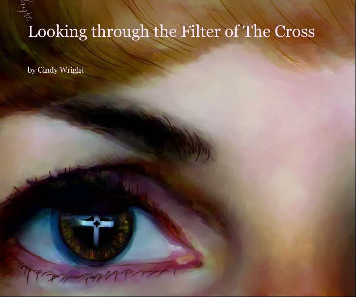 View Looking through the Filter of The Cross by Cindy Wright