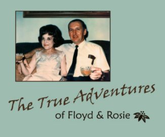 The True Adventures of Floyd & Rosie book cover