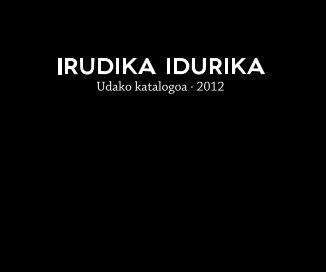 Irudika Idurika Udako katalogoa · 2012 book cover